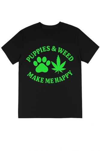 Puppies & Weed Make Me Happy Tee