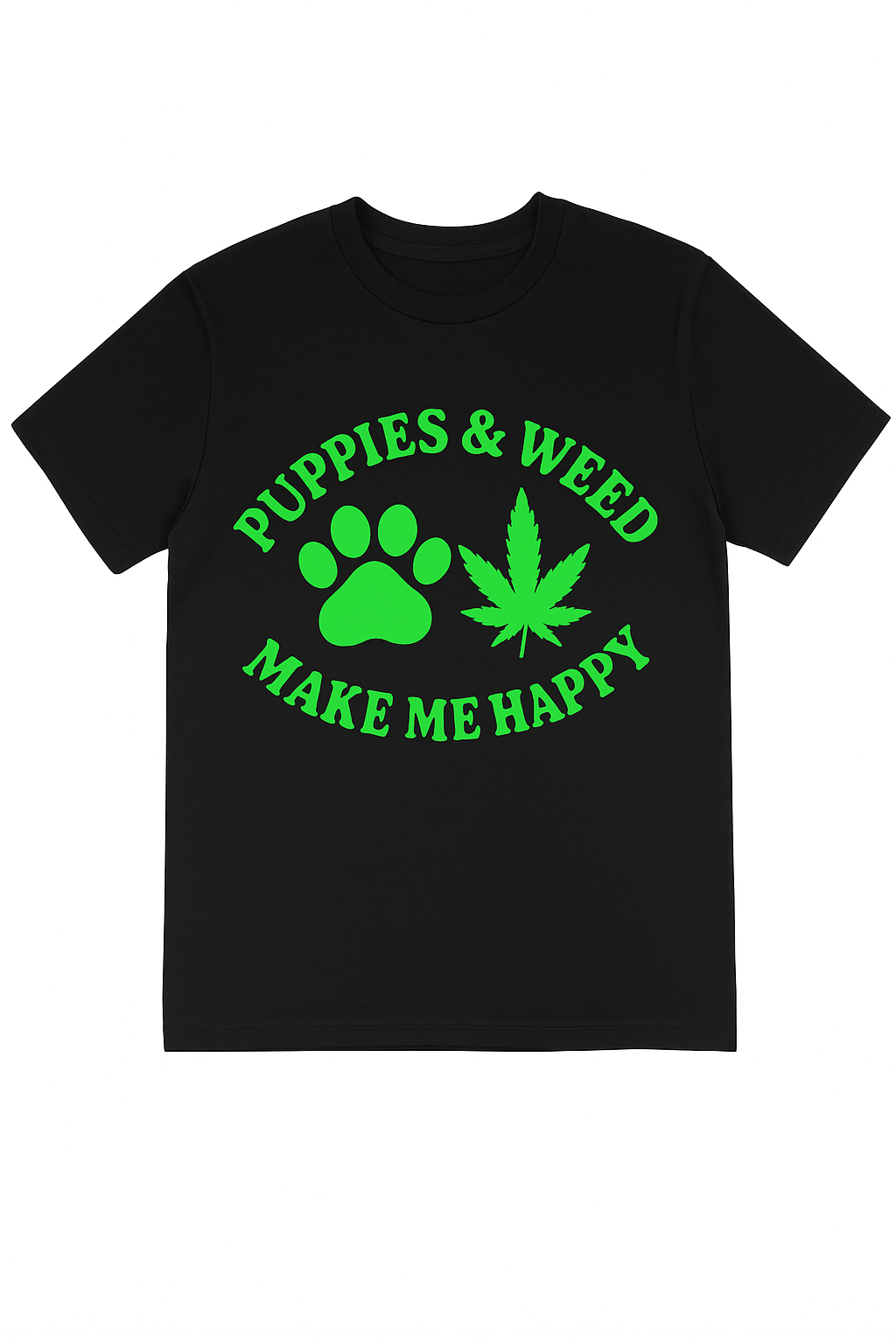 Puppies & Weed Make Me Happy Tee